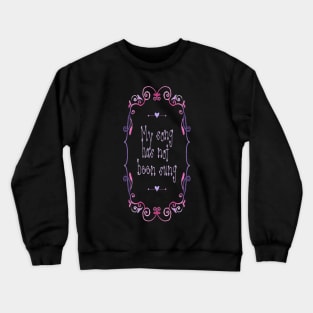 My Song Has Not Been Sung Crewneck Sweatshirt